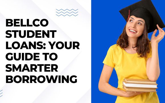 Bellco Student Loans Your Guide to Smarter Borrowing