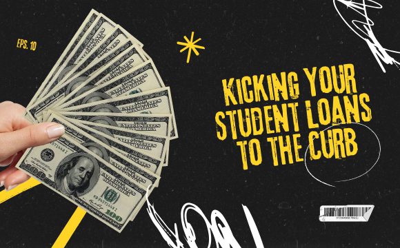 Kicking Your Student Loans to the Curb A Guide with College Ave